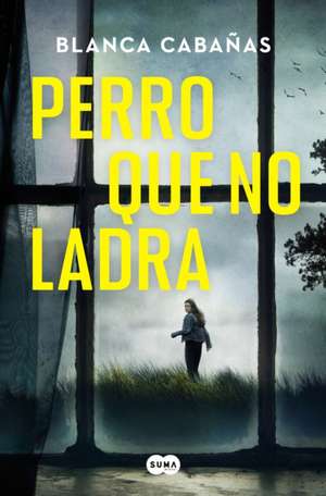 Perro Que No Ladra / The Dog That Doesnt Bark de Blanca Cabañas