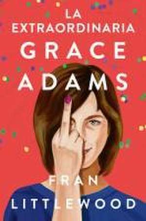 La Extraordinaria Grace Adams / Amazing Grace Adams de Fran Littlewood