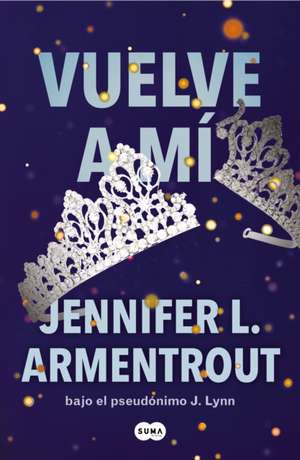 Vuelve a Mí / Stay with Me de Jennifer L. Armentrout