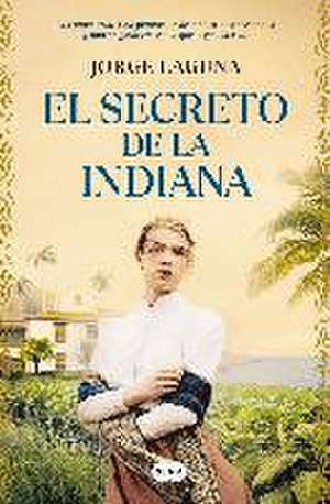 El Secreto de la Indiana / The Secret of La Indiana de Jorge Laguna