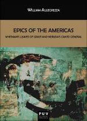 Epics of the Americas : whitman's leaves of grass and Neruda's canto general de William Allegrezza