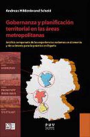 Gobernanza y planificación territorial en las áreas metropolitanas : análisis comparado de las experiencias recientes en Alemania y de su interés para la práctica en España de Andreas Hildenbrand Scheid