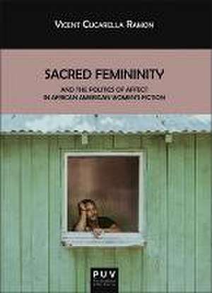 Sacred femininity and the politics of affect in African American women's fiction de Vicent Cucarella Ramón