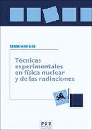 Técnicas experimentales en física nuclear y de las radiaciones de Antonio . . . [et al. Ferrer Soria