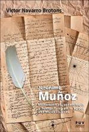 Jerónimo Muñoz : matemáticas, cosmología y humanismo en la época del Renacimiento de Víctor Navarro Brotóns