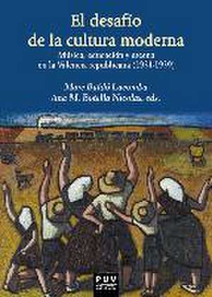 El desafío de la cultura moderna : música, educación y escena en la Valencia republicana, 1931-1939 de Marc Baldó Lacomba