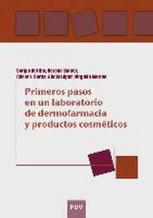 Primeros pasos en un laboratorio de dermofarmacia y productos cosméticos : una guía práctica sobre seguridad y efectividad de formulaciones tópicas de Sergio del . . . [et al. Río Sancho