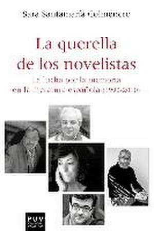 La querella de los novelistas : la lucha por la memoria en la literatura española, 1990-2010 de Sara Santamaría Colmenero