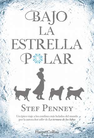 Bajo la Estrella Polar (Under a Pole Star - Spanish Edition) de Stef Penney