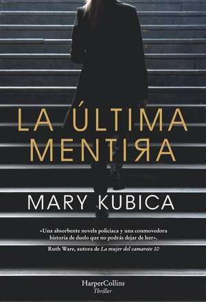 La última mentira (Every Last Lie - Spanish Edition) de Mary Kubica