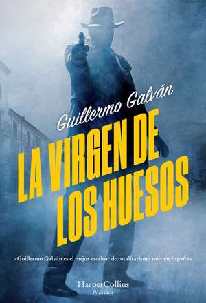 La virgen de los huesos (The Virgin of the Bones - Spanish Edition) de Guillermo Galván