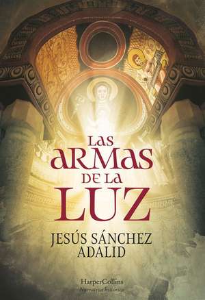 Las armas de la luz (The Weapons of Light - Spanish Edition) de Jesús Sánchez Adalid