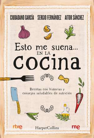 Esto me suena... en la cocina: (That rings my bell... in the kitchen - Spanish Edition) de José Antonio García Muñoz