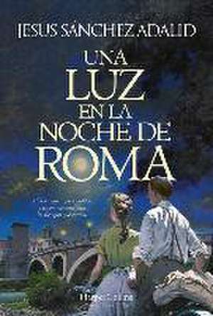 Una Luz En La Noche de Roma (a Light in the Night of Rome - Spanish Edition) de Jesús Sánchez Adalid