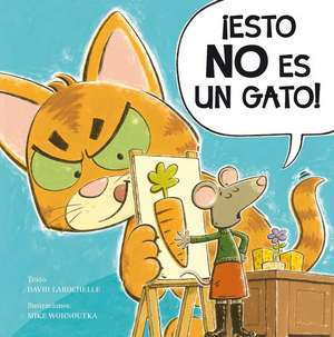 Esto No Es un Gato! = This Is Not a Cat! de David Larochelle