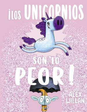 Los Unicornios Son Lo Peor de Alex Willan