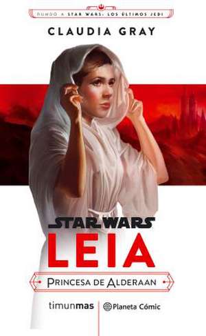 Star Wars Episodio VIII, Leia Princesa de Alderaan de Claudia Gray