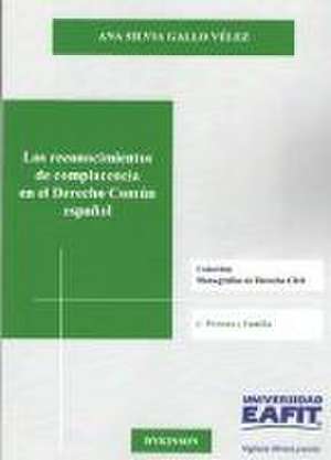 Los reconocimientos de complacencia en el derecho común español de Ana Silvia Gallo Vélez