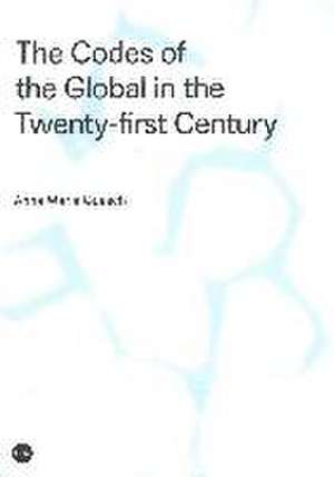 The codes of the global in the twenty-first century de Anna Maria Guasch