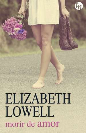 Morir de amor de Elizabeth Lowell