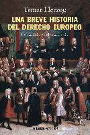 Una breve historia del derecho europeo : los últimos 2.500 años de Tamar Herzog