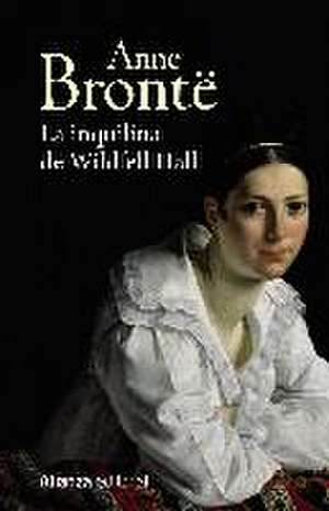 La inquilina de Wildfell Hall de Anne Brontë