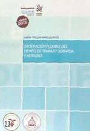 Ordenación flexible del tiempo de trabajo : jornada y horario de María Teresa Igartua Miró