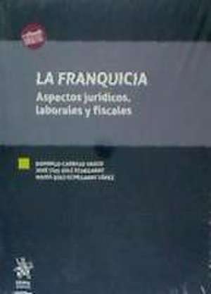 La franquicia : aspectos jurídicos, laborales y fiscales de Domingo . . . [et al. Carbajo Vasco