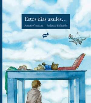 Estos Dias Azules . . . de Antonio Ventura