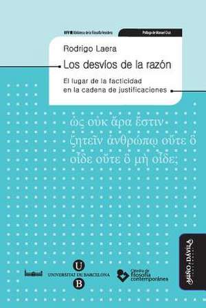 Los desvíos de la razón : el lugar de la facticidad en la cadena de justificaciones de Rodrigo Laera