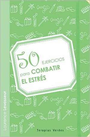 50 Ejercicios Para Combatir El Estres: Cuentos, Fabulas y Leyendas = Magical Bedtimes Stories de Laurence Levasseur