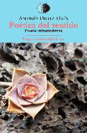 Poética del sentido ; Viaje sentimental al Sur : poesía intramoderna de Andrés Ortiz-Osés