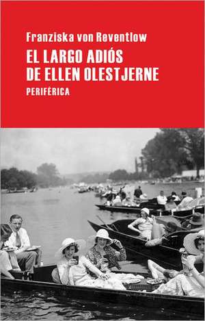 El Largo Adios de Ellen Olestjerne de Franziska Von Reventlow