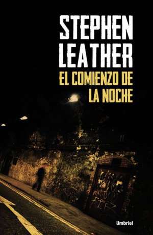 El Comienzo de la Noche = The Beginning of the Night de Stephen Leather