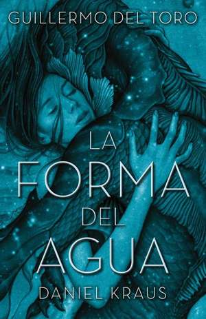 Forma del Agua, La (Urano) de Guillermo del Toro