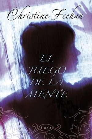 Juego de La Mente, El de Christine Feehan