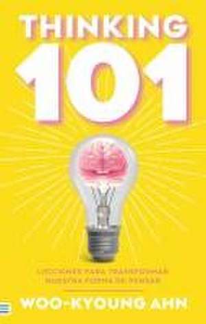 Thinking 101 de Ahn Woo-Kyoung