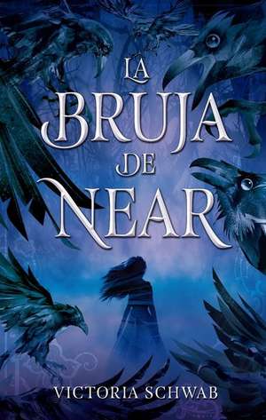 Bruja de Near, La de Victoria Schwab