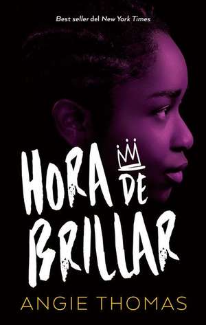 Hora de Brillar de Angie Thomas