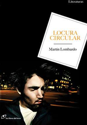 Locura Circular de Martín Lombardo