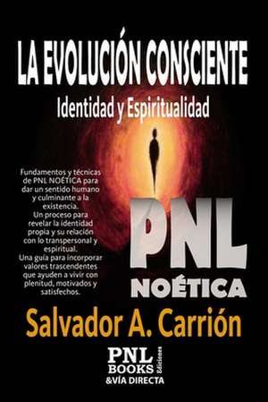 La Evolución Consciente: Identidad y Espiritualidad de Salvador A. Carrión