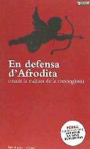 En defensa d'Afrodita : contra la cultura de la monogàmia de Na . . . [et al. Pai