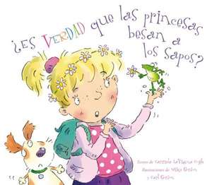 Es Verdad Que Las Princesas Besan a Los Sapos? de C. Lavigna Coyle