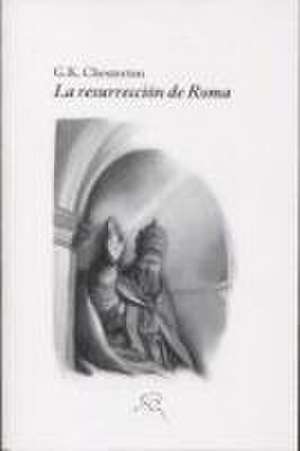 La resurrección de Roma de G. K. Chesterton