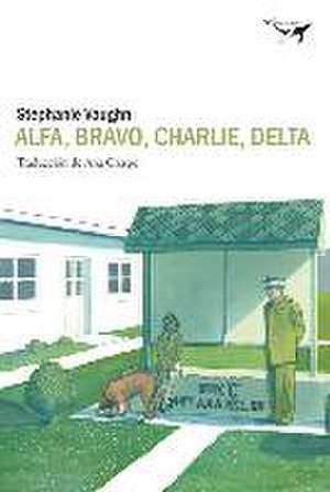 Alfa, Bravo, Charlie, Delta de Stephanie Vaughn