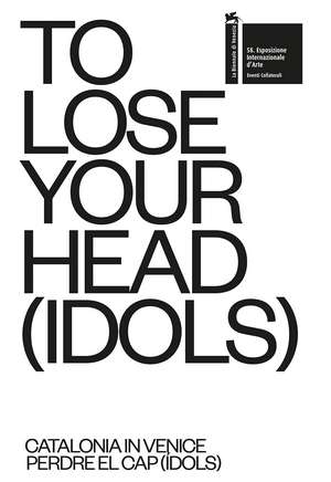 TO LOSE YOUR HEAD (IDOLS): Catalonia in Venice de Pedro Azara