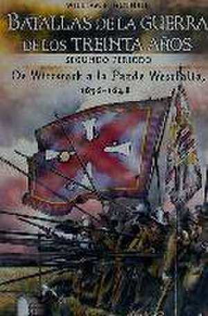 Batallas de la Guerra de los Treinta Años : segundo periodo : de Wittstock a la Paz de Westfalia, 1638-1648 de Hugo Álvaro Cañete Carrasco