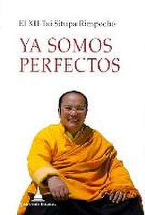 Ya somos perfectos de Tai Situpa XII Pema Donyo Nyinche - Tai Situpa XII -