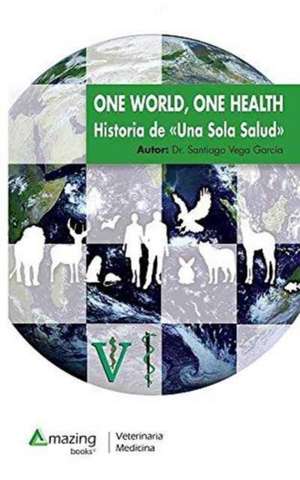 One World, One Health de Santiago Vega García