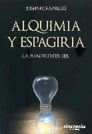 Alquimia y espagiria : la plenitud del ser de Joseph Cannillo